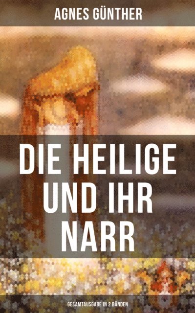 Agnes Gunther, Julia Pfeiffer - Die Heilige und ihr Narr, E-bok