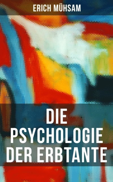 Erich Muhsam, Julia Pfeiffer - Die Psychologie der Erbtante, E-bok