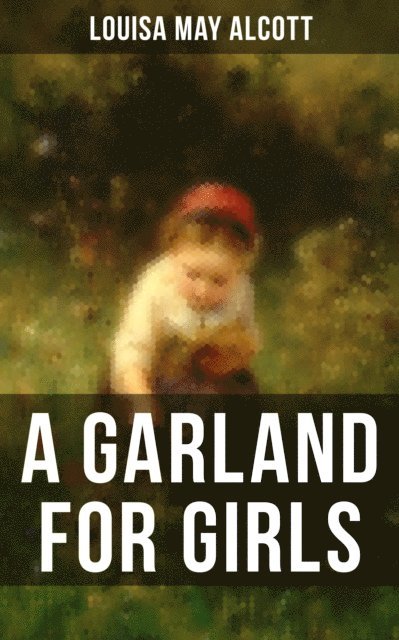 Louisa May Alcott, Colin Everett - GARLAND FOR GIRLS, E-bok