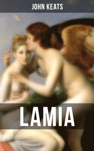 John Keats, Grant McNeil - LAMIA, E-bok