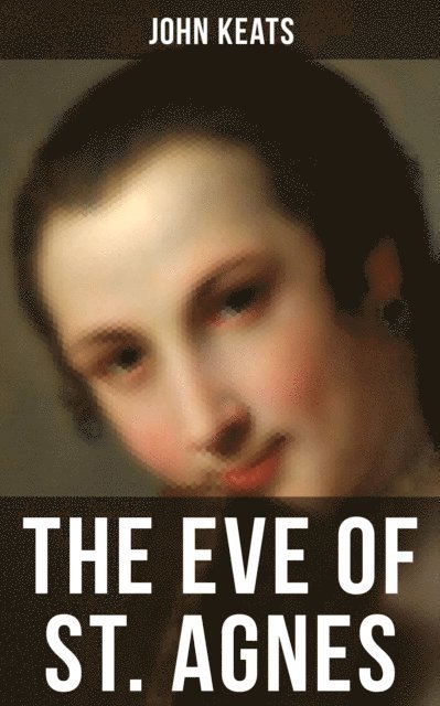John Keats, Grant McNeil - THE EVE OF ST. AGNES, E-bok