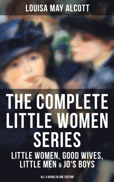 Louisa May Alcott, Shane Fisher - Complete Little Women Series, E-bok