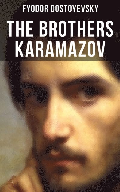 Fyodor Dostoyevsky, Constance Garnett - THE BROTHERS KARAMAZOV, E-bok