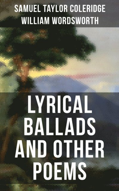 William Wordsworth, Samuel Taylor Coleridge, Easton Price - Wordsworth & Coleridge: Lyrical Ballads and Other Poems, E-bok