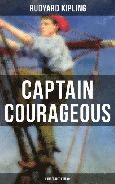 Rudyard Kipling, Neil Peterson - Captain Courageous (Illustrated Edition), E-bok