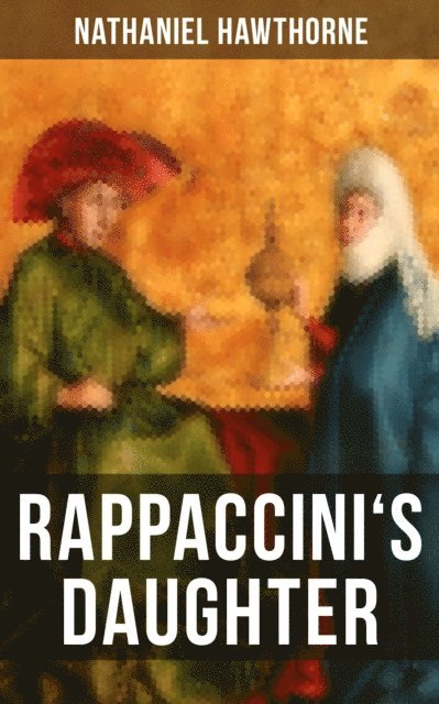Nathaniel Hawthorne, Cedric Haynes - RAPPACCINI'S DAUGHTER, E-bok