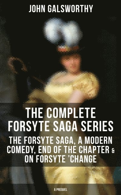 John Galsworthy, Melanie Harper - Forsyte Saga - Complete Series, E-bok