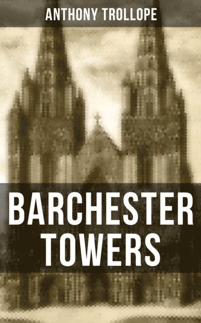 Anthony Trollope, Gary Bishop - BARCHESTER TOWERS, E-bok