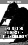 Just So Stories for Little Children (Illustrated Edition)