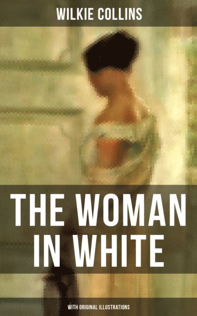 Wilkie Collins, John McLenan - Woman in White (With Original Illustrations), E-bok