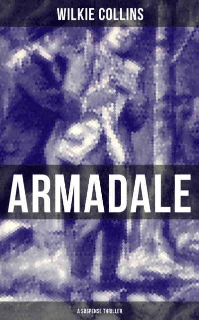 Wilkie Collins, Brent Holloway - Armadale (A Suspense Thriller), E-bok