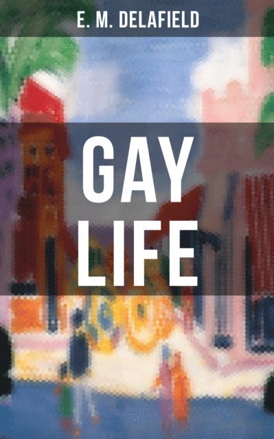 E. M. Delafield, Cedric Haynes - GAY LIFE, E-bok