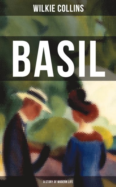 Wilkie Collins, Brent Holloway - Basil (A Story of Modern Life), E-bok
