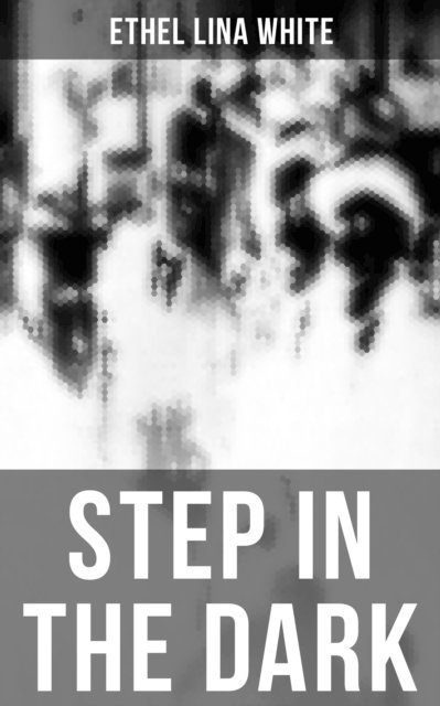 Ethel Lina White, Darren Matthews - STEP IN THE DARK, E-bok