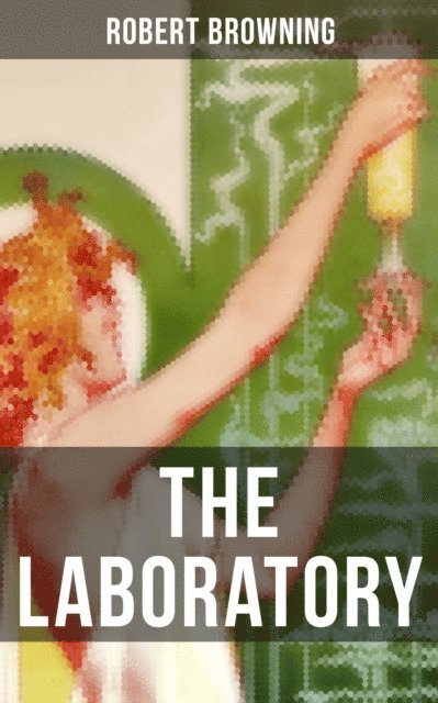 Robert Browning, Layla Donovan - THE LABORATORY, E-bok