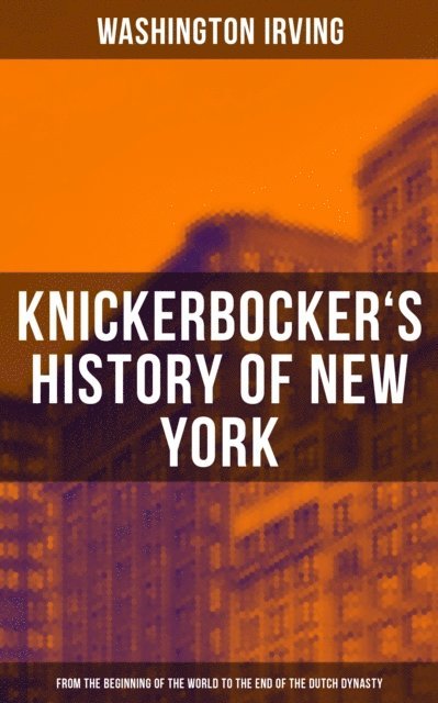Washington Irving, Derek Walters - KNICKERBOCKER'S HISTORY OF NEW YORK, E-bok