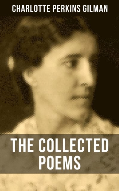 Charlotte Perkins Gilman, Isla Gardner - Collected Poems of Charlotte Perkins Gilman, E-bok