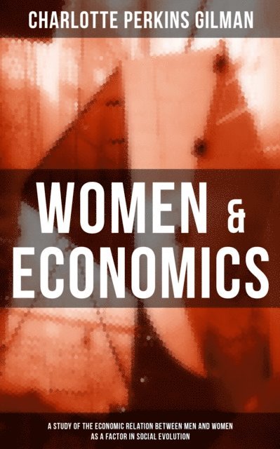 Charlotte Perkins Gilman, Isla Gardner - WOMEN & ECONOMICS, E-bok