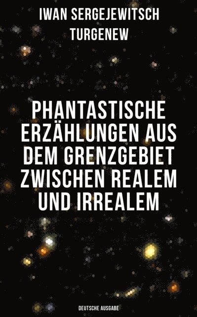 Iwan Sergejewitsch Turgenew, Friederike Adler - Phantastische Erzählungen aus dem Grenzgebiet zwischen Realem und Irrealem (Deutsche Ausgabe), E-bok