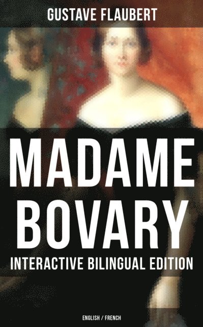 Gustave Flaubert, Darren Matthews - Madame Bovary - Interactive Bilingual Edition (English / French), E-bok