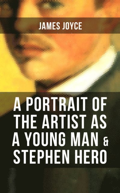 James Joyce, Brent Holloway - PORTRAIT OF THE ARTIST AS A YOUNG MAN & STEPHEN HERO, E-bok