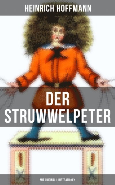 Heinrich Hoffmann, Johanna Urban - Der Struwwelpeter (Mit Originalillustrationen), E-bok