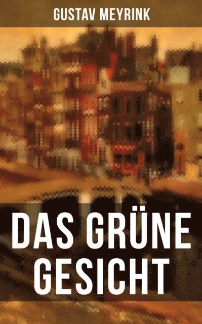 Gustav Meyrink, Eva Metz - Das grüne Gesicht, E-bok