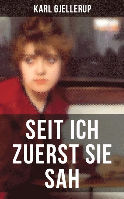 Karl Gjellerup, Isabella Heinrich - Seit ich zuerst sie sah, E-bok
