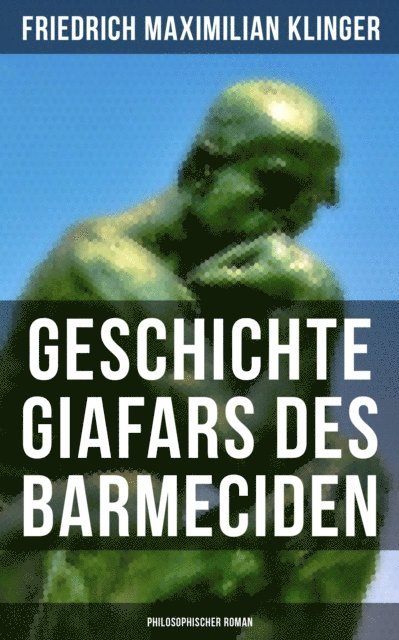 Friedrich Maximilian Klinger, Teresa Winkler - Geschichte Giafars des Barmeciden: Philosophischer Roman, E-bok