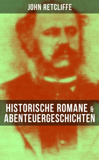 John Retcliffe, Carolin Vogler - John Retcliffe: Historische Romane & Abenteuergeschichten, E-bok