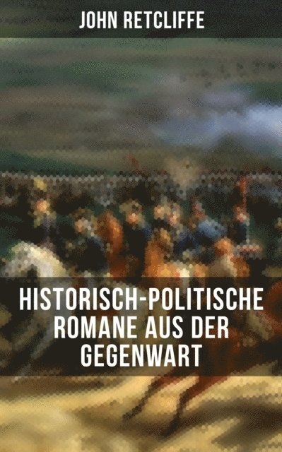 John Retcliffe, Carolin Vogler - John Retcliffe: Historisch-politische Romane aus der Gegenwart, E-bok