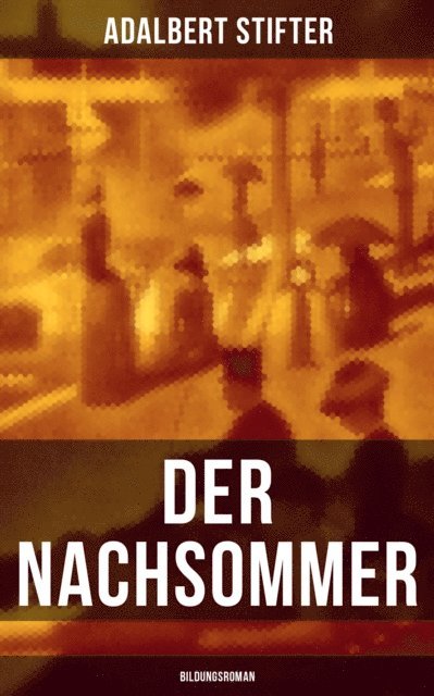 Adalbert Stifter, Paula Winkler - Der Nachsommer: Bildungsroman, E-bok