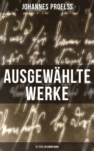Johannes Proel, Sara Sauer - Ausgewählte Werke (31 Titel in einem Band), E-bok