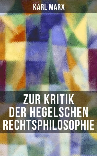 Karl Marx, Amelie Seidel - Karl Marx: Zur Kritik der Hegelschen Rechtsphilosophie, E-bok