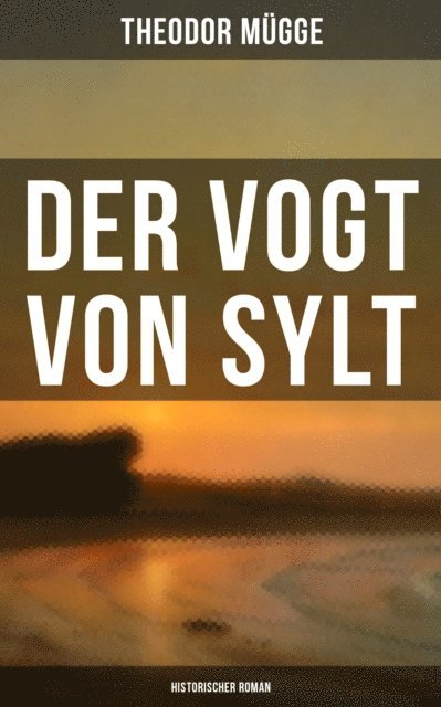 Theodor Mugge - Der Vogt von Sylt (Historischer Roman), E-bok