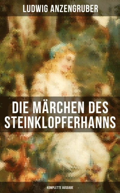 Ludwig Anzengruber, Julia Pfeiffer - Die Märchen des Steinklopferhanns, E-bok