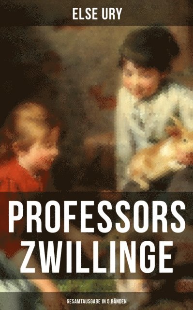 Else Ury, Carolin Vogler - Professors Zwillinge (Alle 5 Bände), E-bok