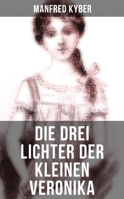 Manfred Kyber, Sara Sauer - Die drei Lichter der kleinen Veronika, E-bok