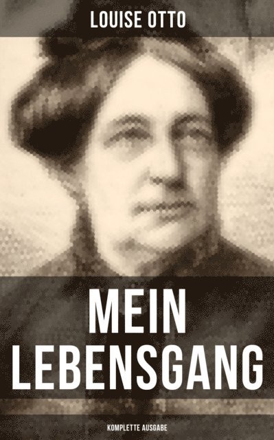 Louise Otto, Isabella Heinrich - Mein Lebensgang, E-bok
