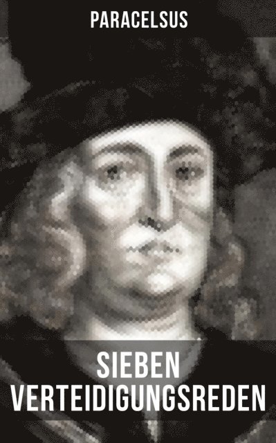 Paracelsus, Isabella Heinrich - Sieben Verteidigungsreden, E-bok