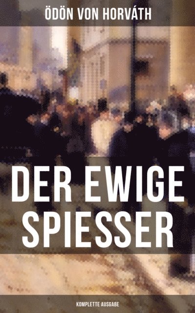 Odon von Horvath, Naomi Blum - Der ewige Spießer, E-bok