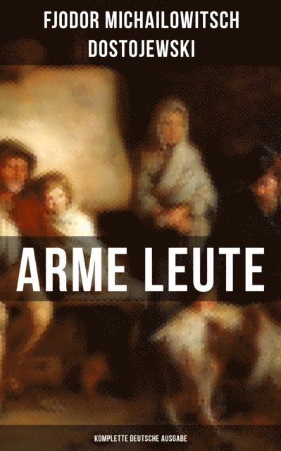 Fjodor Michailowitsch Dostojewski, Tamara Krause - Arme Leute, E-bok