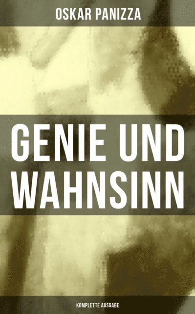 Oskar Panizza, Pia Albrecht - Genie und Wahnsinn, E-bok