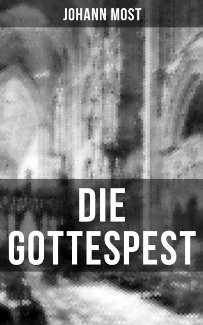 Johann Most, Sophie Braun - Die Gottespest, E-bok
