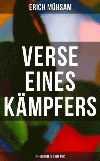 Erich Muhsam - Erich Mühsam: Verse eines Kämpfers (151 Gedichte in einem Band), E-bok