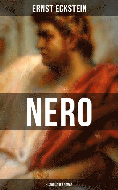 Ernst Eckstein - NERO (Historischer Roman), E-bok