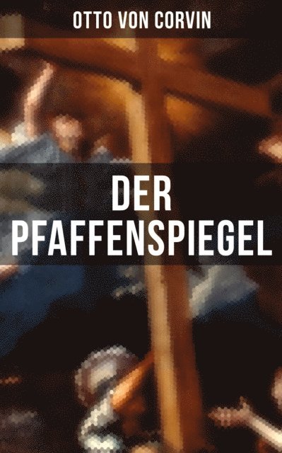 Otto von Corvin, Johanna Urban - Der Pfaffenspiegel, E-bok