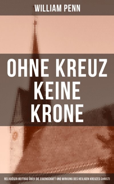William Penn, Isabella Heinrich - Ohne Kreuz keine Krone, E-bok