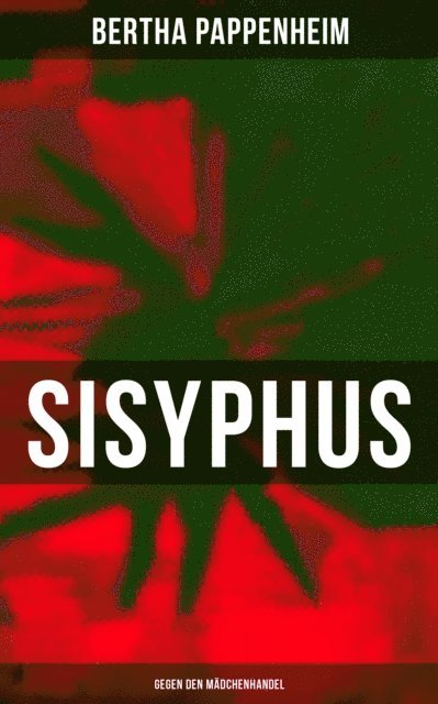 Bertha Pappenheim, Sara Sauer - Bertha Pappenheim - Sisyphus: Gegen den Mädchenhandel, E-bok