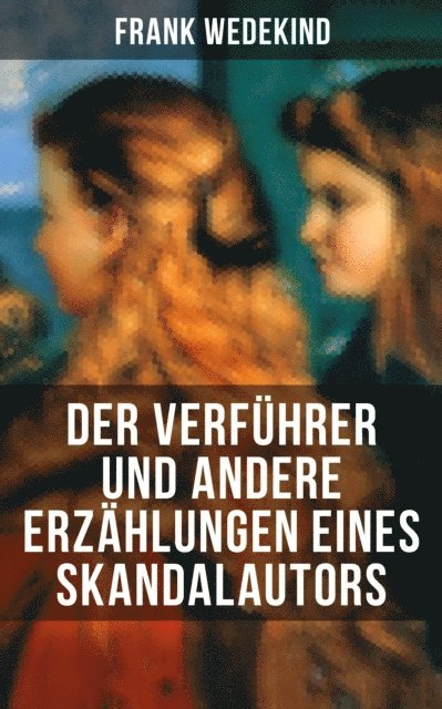 Frank Wedekind, Johanna Urban - Der Verführer und andere Erzählungen eines Skandalautors, E-bok